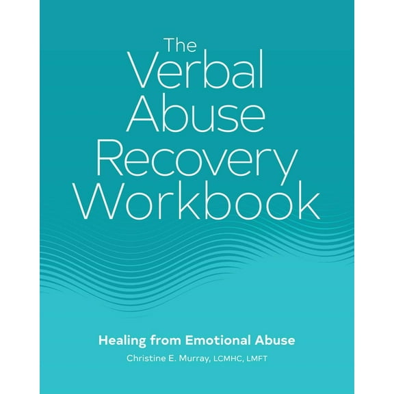The Verbal Abuse Recovery Workbook: Healing from Emotional Abuse, (Paperback)