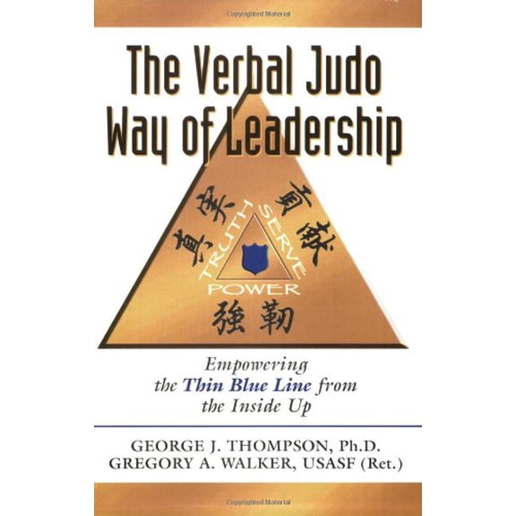 Pre-Owned The Verbal Judo Way of Leadership: Empowering the Thin Blue Line from the Inside Up (Paperback) by George J Thompson, Gregory A Walker