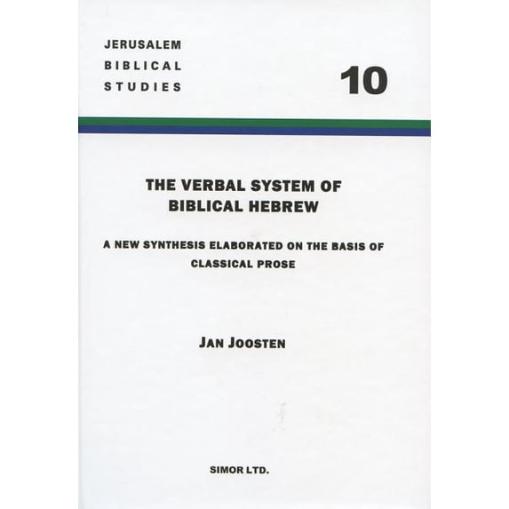 The Verbal System of Biblical Hebrew: A New Synthesis Elaborated on the Basis of Classical Prose, (Hardcover)