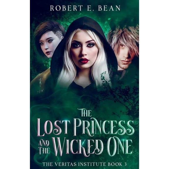 The Veritas Institute The Lost Princess and The Wicked One, Book 3, (Paperback)