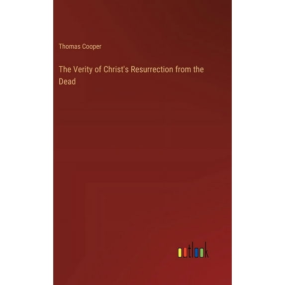 The Verity of Christ's Resurrection from the Dead (Hardcover)