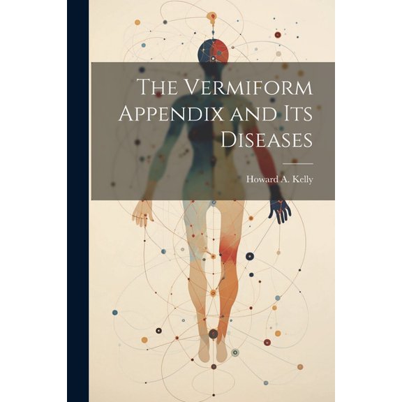 The Vermiform Appendix and its Diseases, (Paperback)