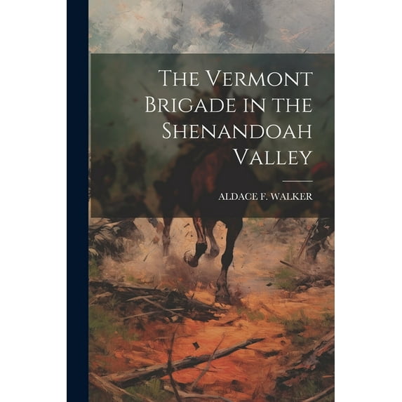 The Vermont Brigade in the Shenandoah Valley (Paperback)