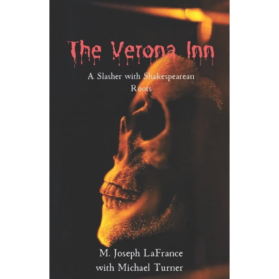 The Shakespearean Slasher The Verona Inn: A Slasher Novella of Romeo and Juliet (With Way More Blood), Book 1, (Paperback)