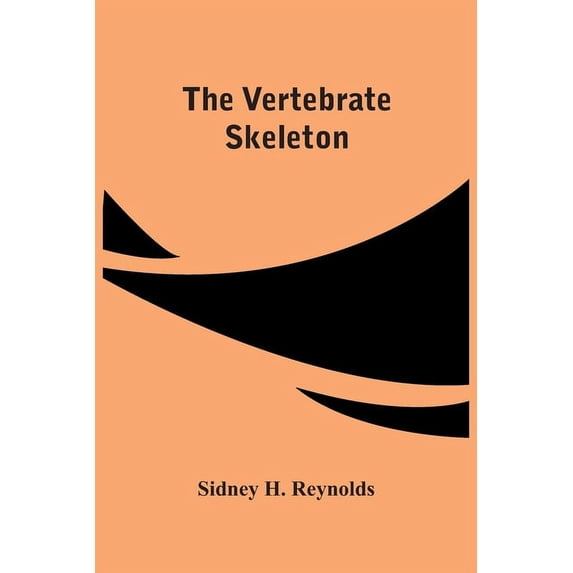The Vertebrate Skeleton, (Paperback)