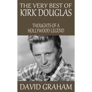 The Very Best of Kirk Douglas Thoughts of a Hollywood Legend Paperback 1512253871 9781512253870 David Graham