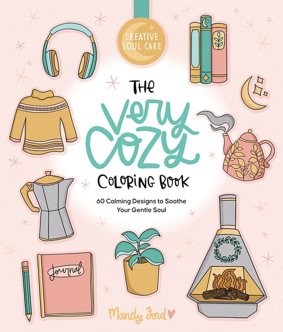 The Very Cozy Coloring Book: 60 Calming Designs to Soothe Your Gentle Soul, (Paperback)
