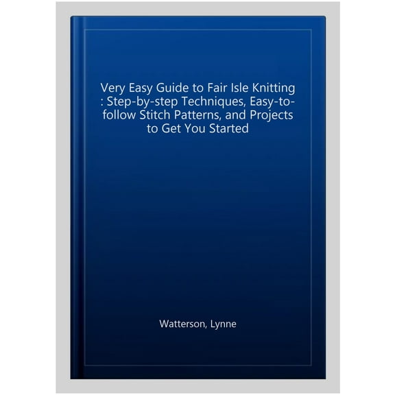 The Very Easy Guide to Fair Isle Knitting