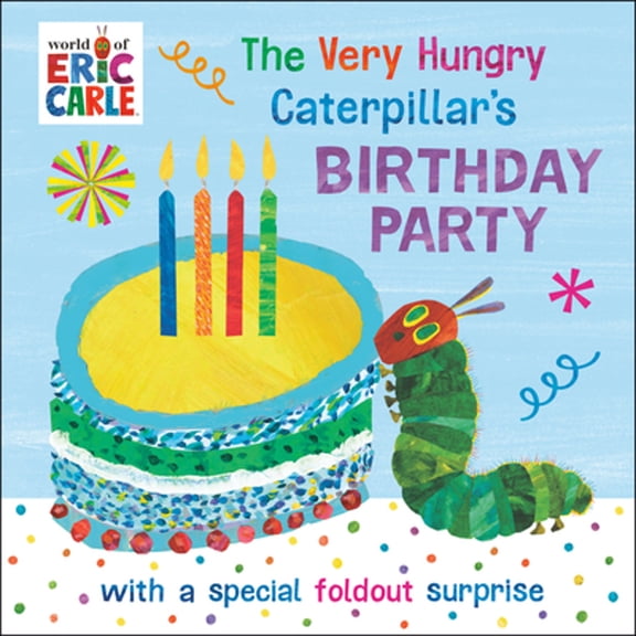 Pre-Owned The Very Hungry Caterpillar's Birthday Party: With a Special Foldout Surprise (Board book) 0593886739 9780593886731
