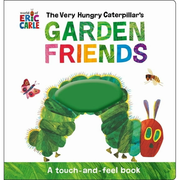 The Very Hungry Caterpillar's Garden Friends: A Touch-And-Feel Book (Hardcover)