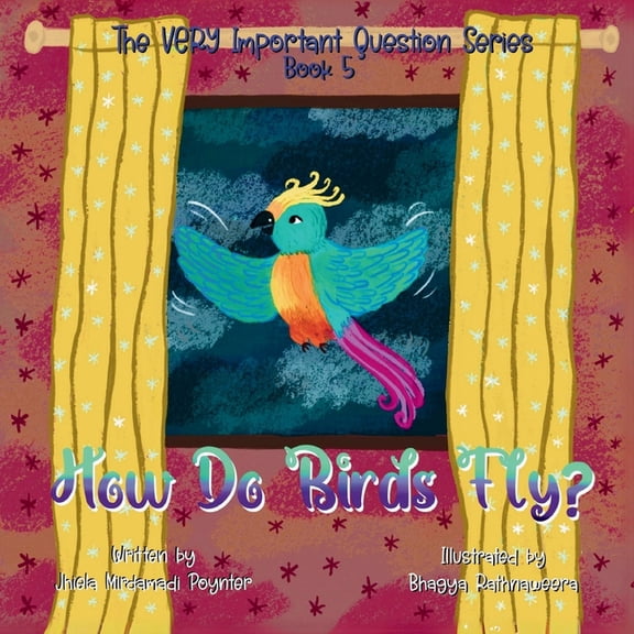 The Very Important Question How Do Birds Fly?: Book 5 of The VERY Important Question Series, Book 5, (Paperback)