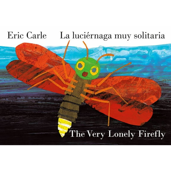 The Very Lonely Firefly/la Lucirnaga Muy Solitaria (Bilingual English-Spanish Edition) (Bilingual edition) (Board Book)