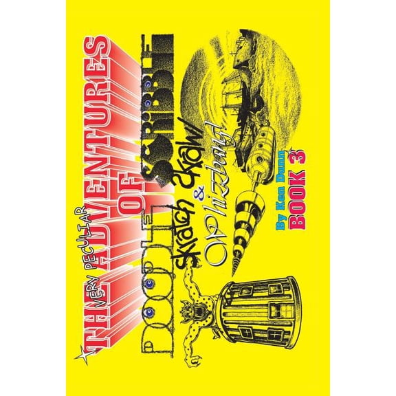 The Very Peculiar Adventures Of Doodle, Scribble, Scratch, Scrawl and Whizzbang Paperback 1482598256 9781482598254 Mr Ken Dunn