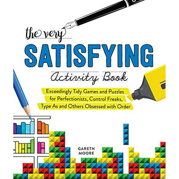 Pre-Owned The Very Satisfying Activity Book: Exceedingly Tidy Games and Puzzles for Perfectionists, Control Freaks, Type As, and Others Obsessed with Order (Paperback) 1250272238 9781250272232