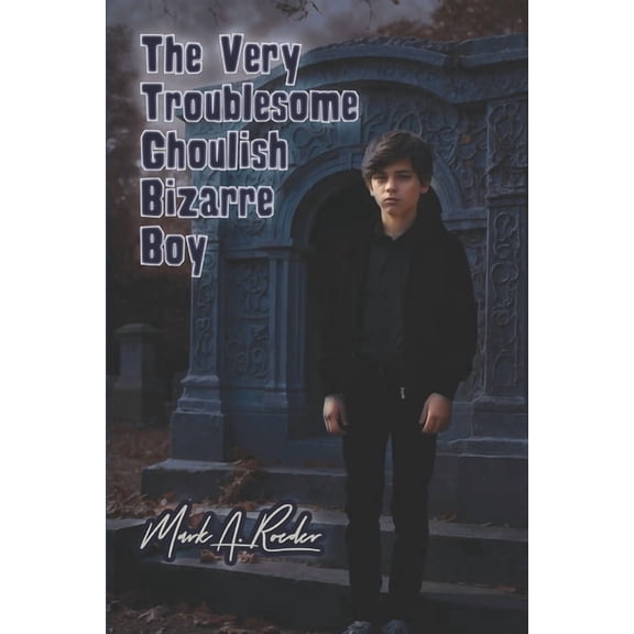 The Very Troublesome Ghoulish Bizarre Boy, (Paperback)