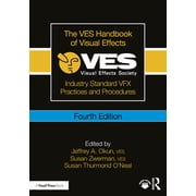 The Ves Handbook of Visual Effects Industry Standard Vfx Practices and Procedures, Paperback