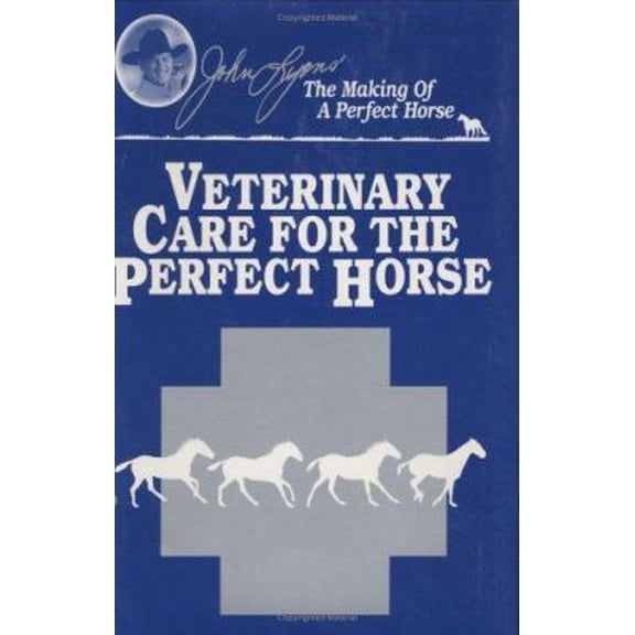 Pre-Owned Veterinary Care for the Perfect Horse (John Lyons Perfect Horse Library Series), 9781879620575, 187962057X, Hardcover,