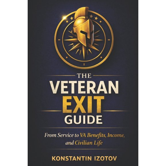 The Veteran Exit Guide: From Service to VA Benefits, Income, and Civilian Life, (Paperback)