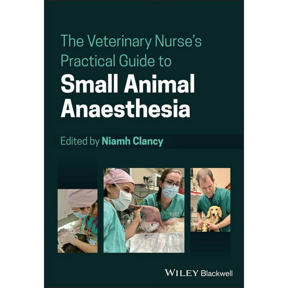 The Veterinary Nurse's Practical Guide to Small Animal Anaesthesia, (Paperback)
