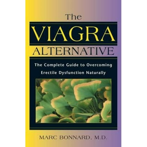 Pre-Owned The Viagra Alternative : The Complete Guide to Overcoming Erectile Dysfunction Naturally (Paperback) 9780892817894