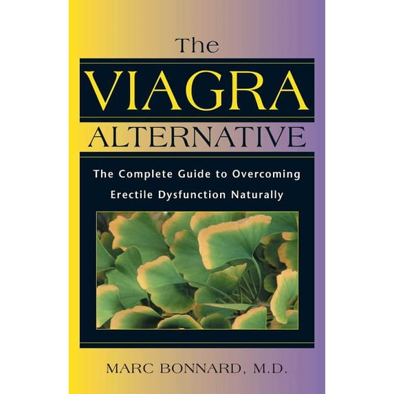 The Viagra Alternative: The Complete Guide to Overcoming Erectile Dysfunction Naturally, (Paperback)