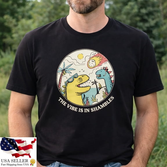 The Vibe Is In Shambles Shirt Funny Dino Meme Graphic Unisex Tee
