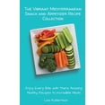 thumbnail image 1 of The Vibrant Mediterranean Snack and Appetizer Recipe Collection: Enjoy Every Bite with These Amazing Healthy Recipes to , (Hardcover), 1 of 1