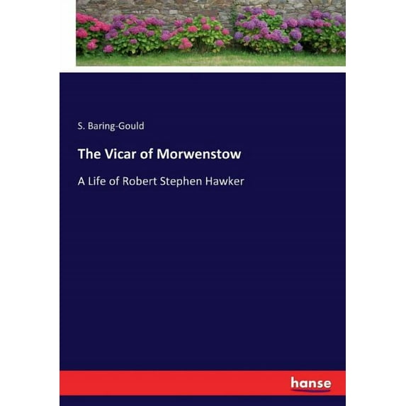 The Vicar of Morwenstow: A Life of Robert Stephen Hawker, (Paperback)