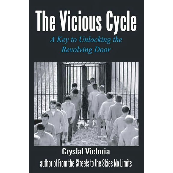 The Vicious Cycle: A Key to Unlocking the Revolving Door, (Paperback)