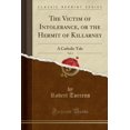 Killarney Library The Victim of Intolerance, or the Hermit of Killarney, Vol. 2: A ...