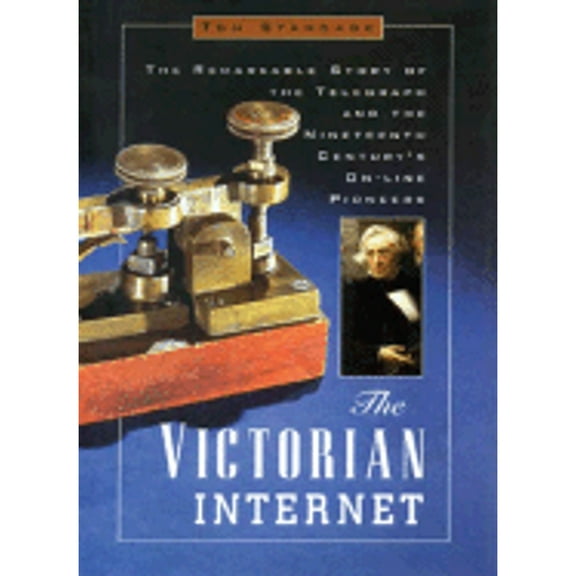 Pre-Owned The Victorian Internet : The Remarkable Story of the Telegraph and the Nineteenth Century's On-Line Pioneers (Hardcover)