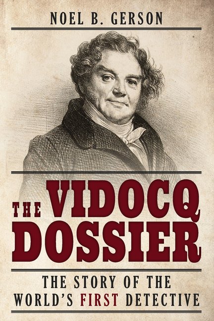The Vidocq Dossier: The Story of the World's First Detective, (Paperback)