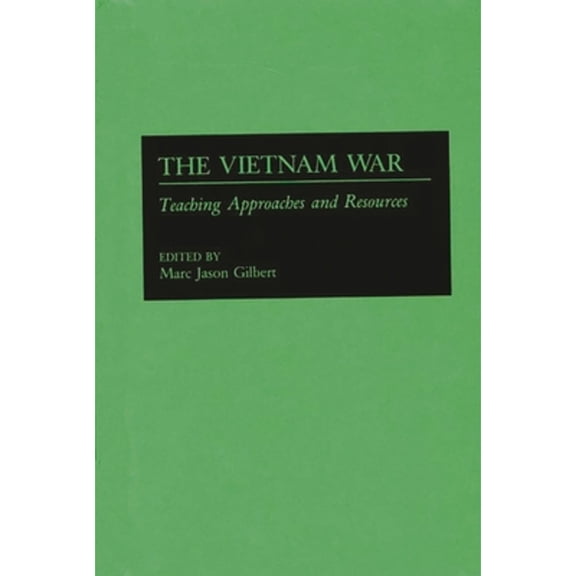 Pre-Owned The Vietnam War: Teaching Approaches and Resources (Hardcover) by Marc Jason Gilbert