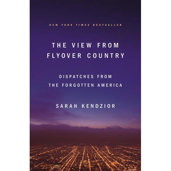 The View from Flyover Country : Dispatches from the Forgotten America (Paperback)