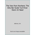 thumbnail image 1 of Pre-Owned The View from Nowhere: The Only Bar Guide You'll Ever Want -- Or Need (Paperback) 0060960582 9780060960582, 1 of 1