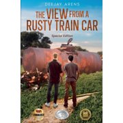 The View from a Rusty Train Car: Special Edition, (Paperback)