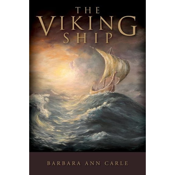 The Viking Ship Paperback 0997626127 9780997626124 Barbara Ann Carle, Barbara Ann Carle