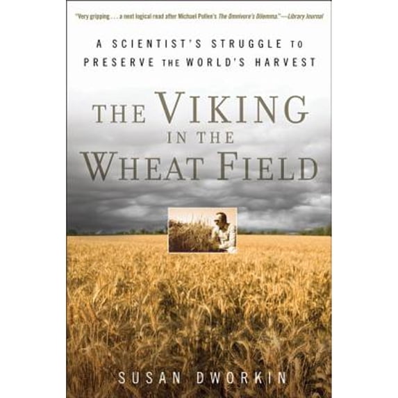 Pre-Owned The Viking in the Wheat Field: A Scientist's Struggle to Preserve the World's Harvest (Paperback) 0802778100 9780802778109