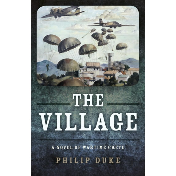 The Village : A Novel of Wartime Crete (Paperback)