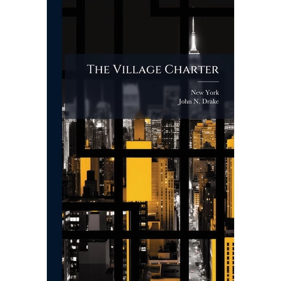 The Village Charter : In Two Parts