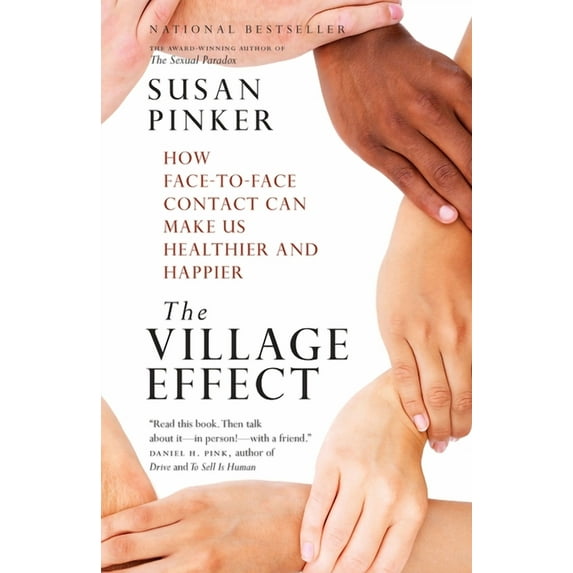 The Village Effect: How Face-To-Face Contact Can Make Us Healthier and Happier, (Paperback)