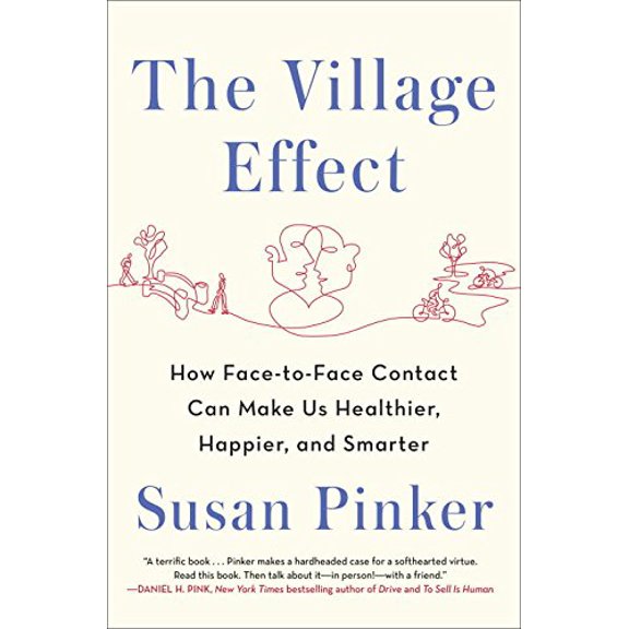 Pre-Owned The Village Effect: How Face-to-Face Contact Can Make Us Healthier, Happier, and Smarter (Hardcover) 1400069572 9781400069576