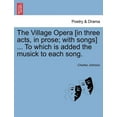 thumbnail image 1 of The Village Opera [In Three Acts, In Prose; With Songs] To Which Is Added The Musick To Each Song. (Paperback), 1 of 1