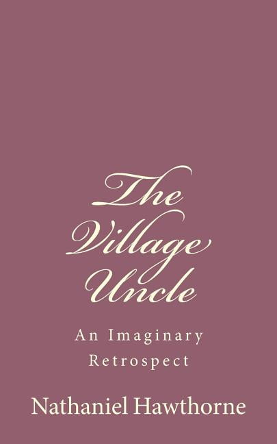 The Village Uncle: An Imaginary Retrospect, (Paperback)
