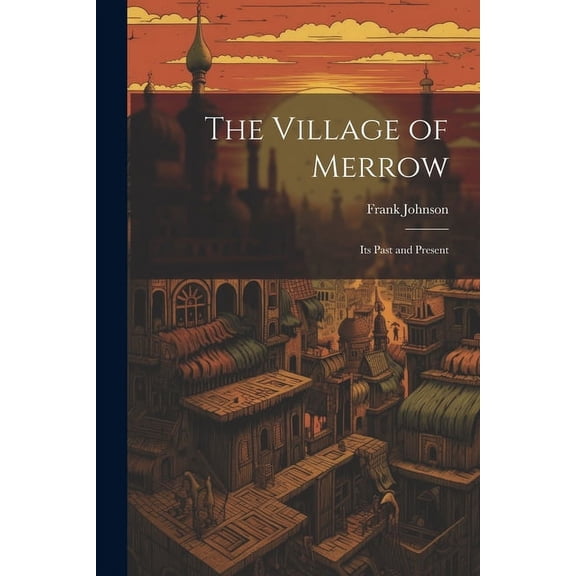 The Village of Merrow : Its Past and Present (Paperback)