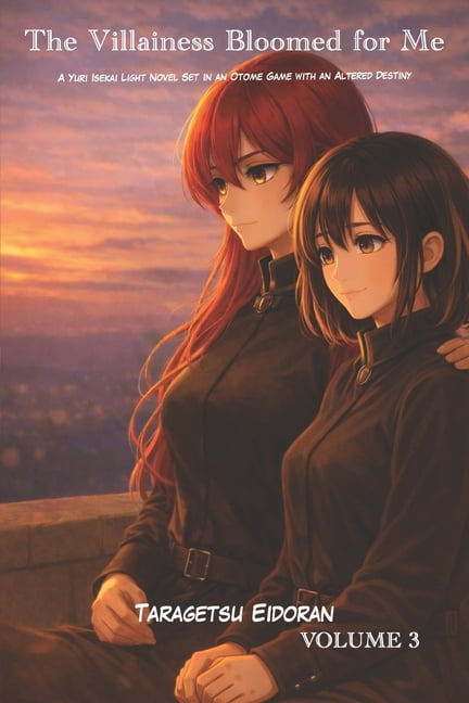 Serelune Rewritten Fates The Villainess Bloomed for Me: A Yuri Isekai Light Novel Set in an Otome Game with an Altered Destiny Volume 3, Book 3, (Paperback)