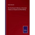 thumbnail image 1 of The Vine-Dresser's Manual, an Illustrated Treatise on Vineyards and Wine-Making, 1 of 1
