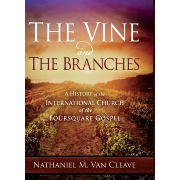Pre-Owned The Vine and the Branches: A History of the International Church of the Foursquare Gospel (Hardcover) 1621366634 9781621366638
