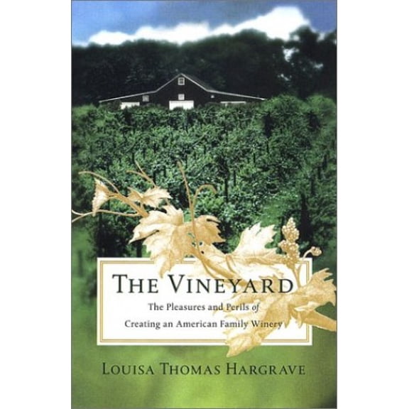Pre-Owned The Vineyard : The Pleasures and Perils of Creating an American Family Winery (Hardcover) 9780670032211