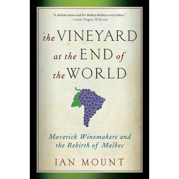 Pre-Owned The Vineyard at the End of the World: Maverick Winemakers and the Rebirth of Malbec (Paperback) 0393344177 9780393344172